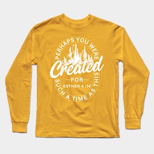 CREATED FOR A TIME AS THIS Long Sleeve T-Shirt